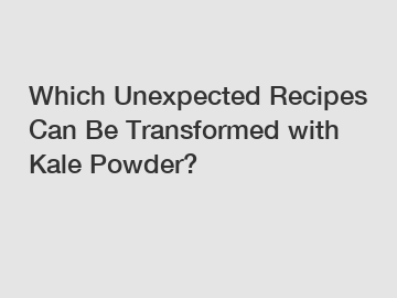 Which Unexpected Recipes Can Be Transformed with Kale Powder?