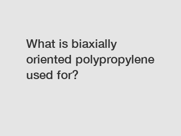 What is biaxially oriented polypropylene used for?