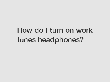 How do I turn on work tunes headphones?