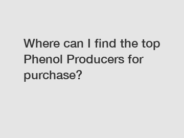 Where can I find the top Phenol Producers for purchase?