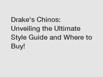 Drake's Chinos: Unveiling the Ultimate Style Guide and Where to Buy!