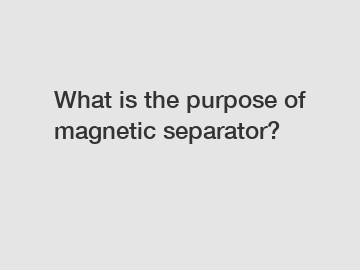 What is the purpose of magnetic separator?