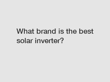 What brand is the best solar inverter?