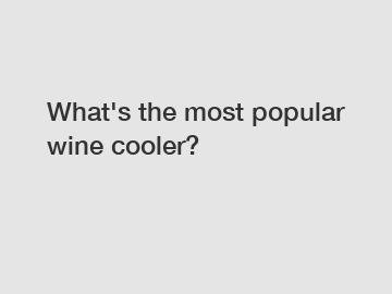 What's the most popular wine cooler?