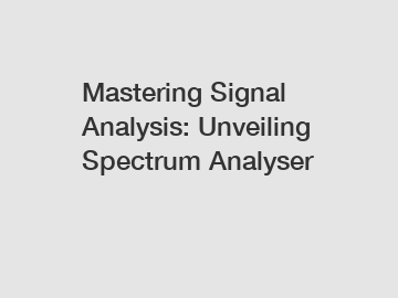 Mastering Signal Analysis: Unveiling Spectrum Analyser