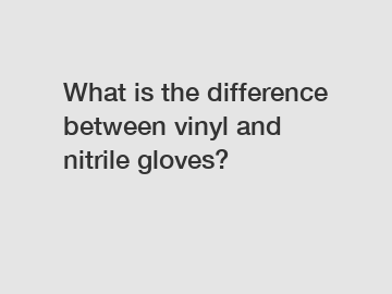 What is the difference between vinyl and nitrile gloves?