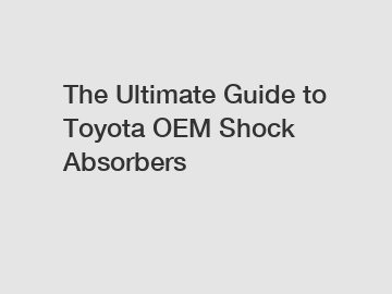 The Ultimate Guide to Toyota OEM Shock Absorbers