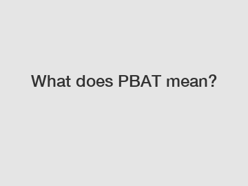 What does PBAT mean?