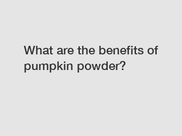 What are the benefits of pumpkin powder?