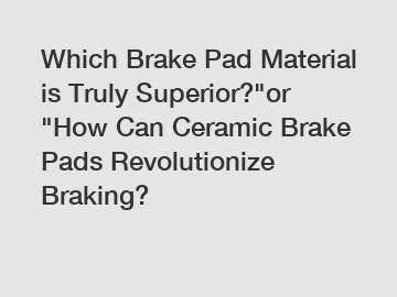 Which Brake Pad Material is Truly Superior?