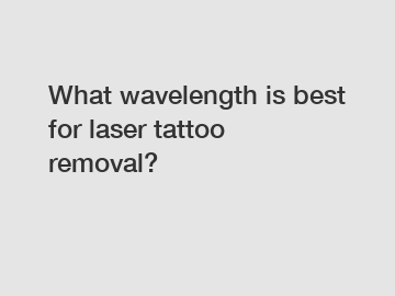 What wavelength is best for laser tattoo removal?