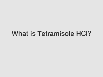 What is Tetramisole HCl?